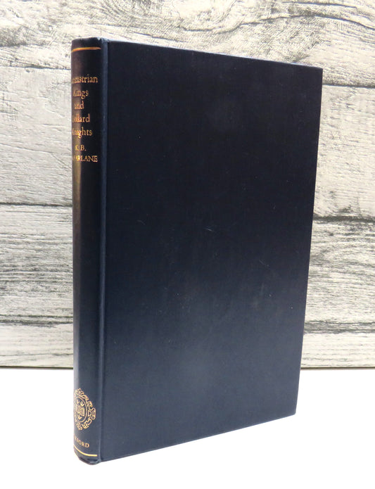 Lancastrian Kings and Lllard Knights By K.B. McFarlane 1972