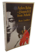 Load image into Gallery viewer, Aphra Behn - Dispatch&#39;d From Athole The Journal of Aphra Behn&#39;s Secret Mission To Scotland In 1689 By Ross Laidlaw 1992 Author Signed
