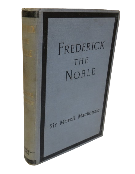 The Fatal Illness of Frederick The Noble by Morell MacKenzie, 1888