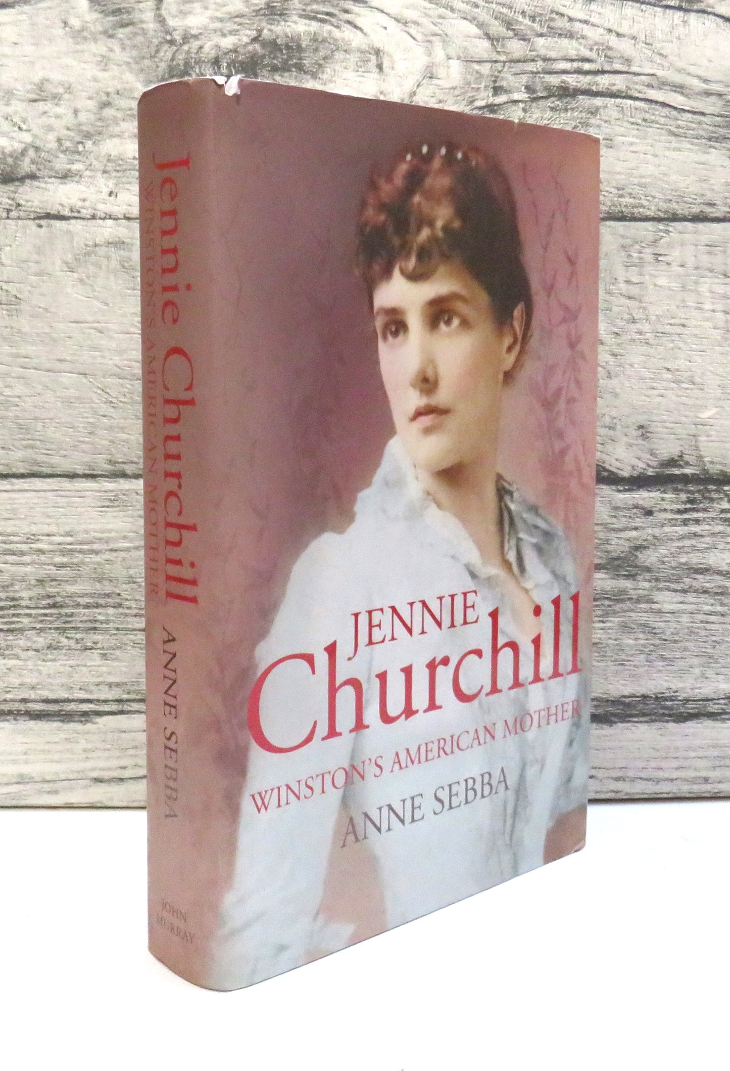 Jennie Churchill Winston's American Mother By Anne Sebba 2007 Author Signed