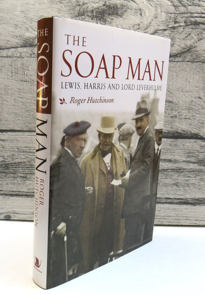 The Soap Man Lewis, Harris and Lord Leverhulme By Roger Hutchinson 2003 book front cover