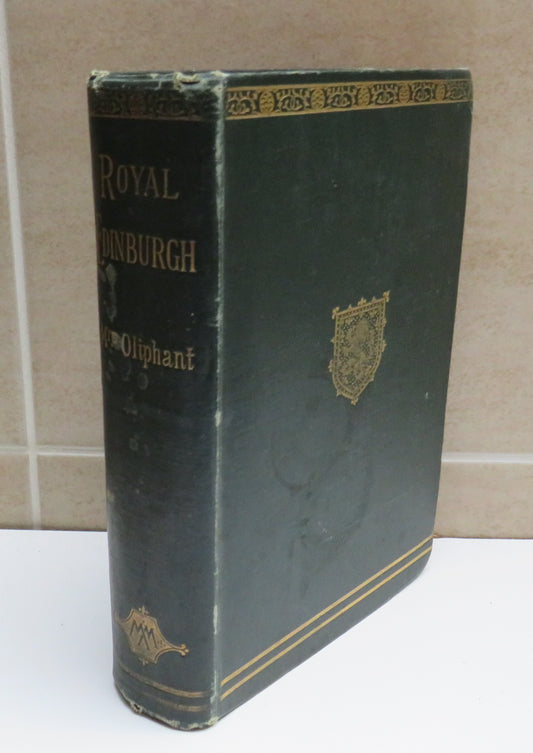 Royal Edinburgh Her Saints, Kings, Prophets and Poets By Mrs Oliphant 1893