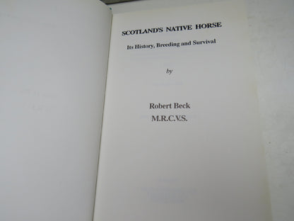 Scotland's Native Horse Its History, Breeding and Survival By Robert Beck 1992