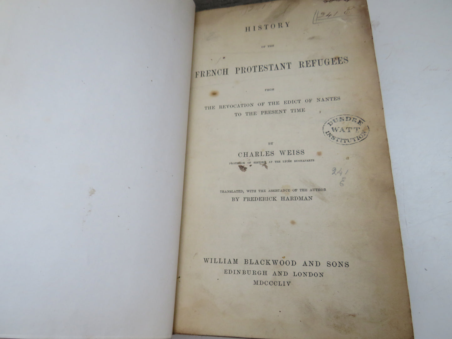 History of The French Protestant Refugees From The Revocation Of The Edict of Nantes To The Present Time By Charles Weiss 1854