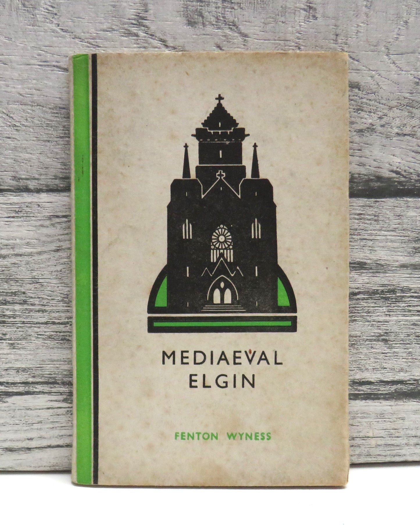 Mediaeval Elgin Phases of the Town and The Surrounding County With Brief Historical Notes By Fenton Wyness 1944