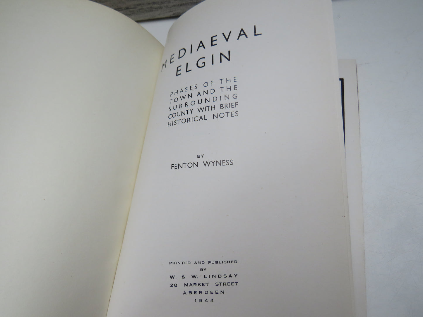 Mediaeval Elgin Phases of the Town and The Surrounding County With Brief Historical Notes By Fenton Wyness 1944