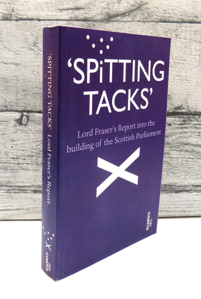 Spitting Tacks Lord Fraser's Report Into The Building of the Scottish Parliament book front cover