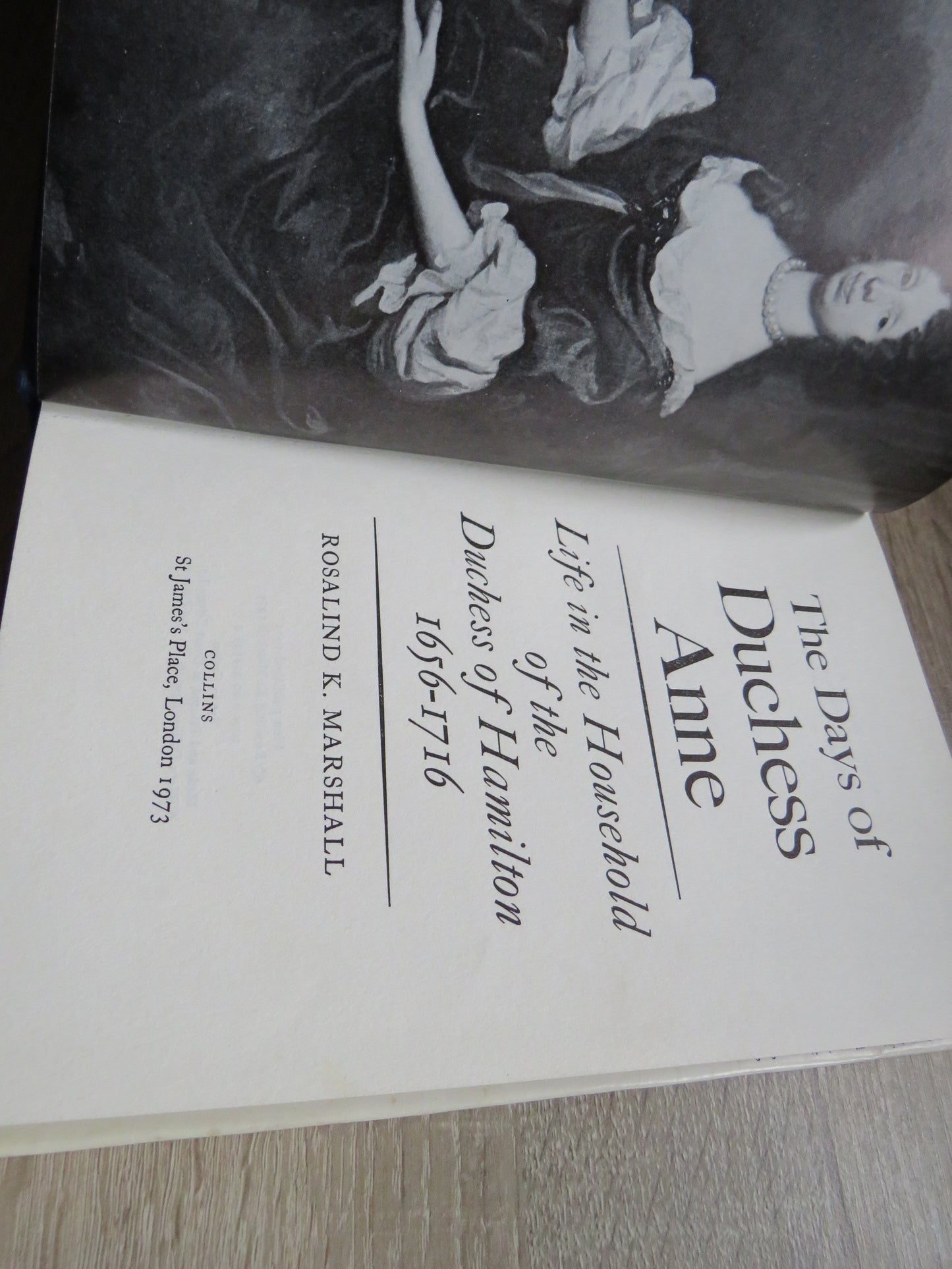 The Days of Duchess Anne Life In The Household of the Duchess of Hamilton 1656-1716 By Rosalind K. Marshall 1973