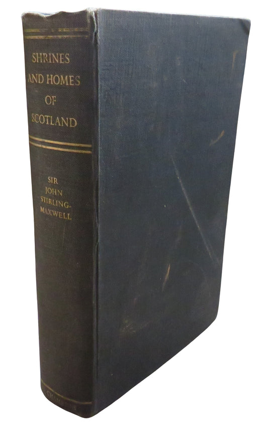 Shrines and Homes of Scotland By Sir John Stirling Maxwel 1957