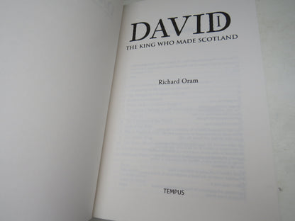 David I The King Who Made Scotland By Richard Oram 2004