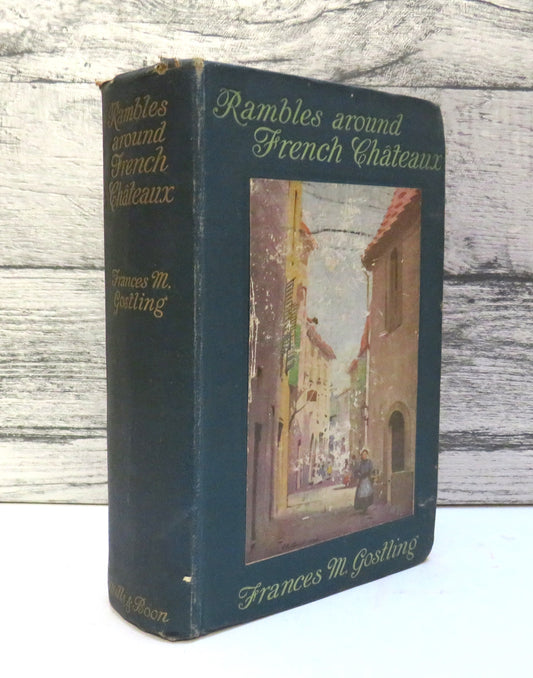 Rambles Around French Chateaux By Frances M. Gostling 1911 1st Edition book front cover