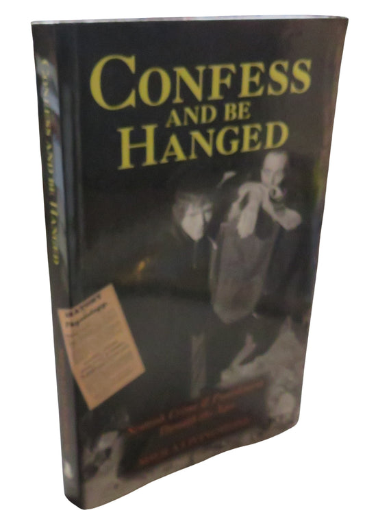 Confess and be Hanged Scottish Crime and Punishment Through The Ages By Sheila Livingstone 2000
