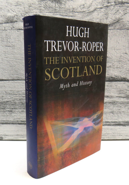 The Invention of Scotland Myth and History By Hugh Trevor-Roper 2008 book front cover