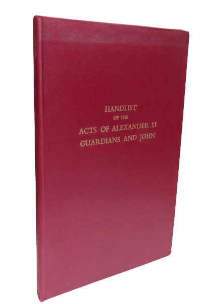 Handlist of the Acts of Alexander III The Guardians John 1249-1296 Compiled By Grant G. Simpson 1960 book front cover