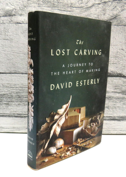 The Lost Carving A Journey To The Heart of Making By David Esterly 2012 book front cover