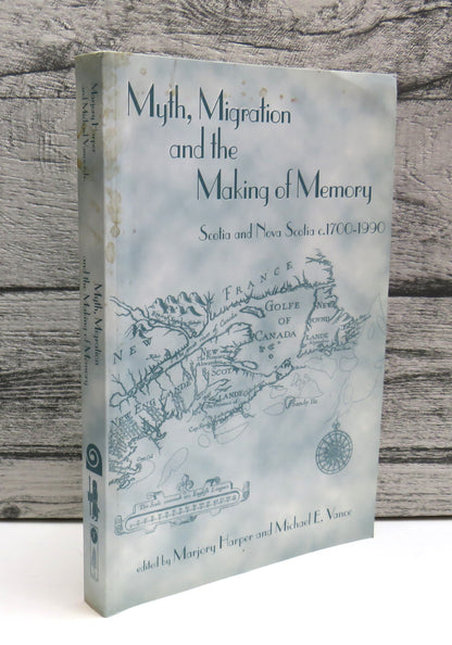Myth, Migration and The Making of Memory Scotia and Nova Scotia C.1700-1900 book front cover