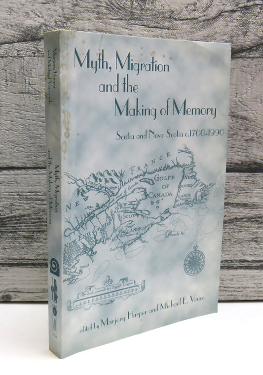 Myth, Migration and The Making of Memory Scotia and Nova Scotia C.1700-1900