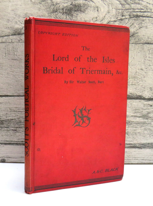 The Lord of the Isles The Bridal Of Triermain, Field of Waterloo and Harold The Dauntless By Sir Walter Scott 1893
