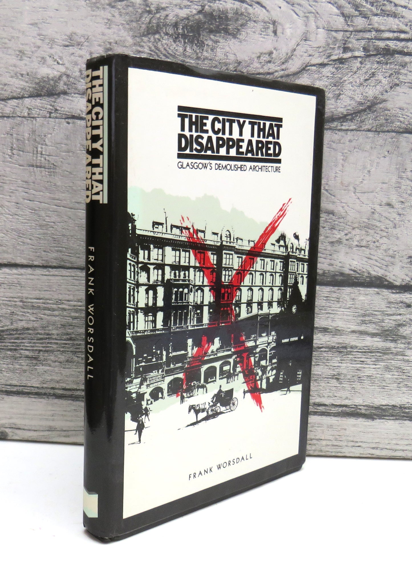 The City That Disappeared Glasgow's Demolished Architecture By Frank Worsdall 1981