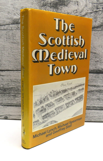 The Scottish Medieval Town Edited By Michael Lynch, Michael Spearman, Geoffrey Stell 1988 book front cover