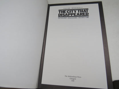 The City That Disappeared Glasgow's Demolished Architecture By Frank Worsdall 1981