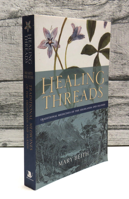 Healing Threads Traditional Medicines of the Highlands and Islands By Mary Beith 2004 book front cover