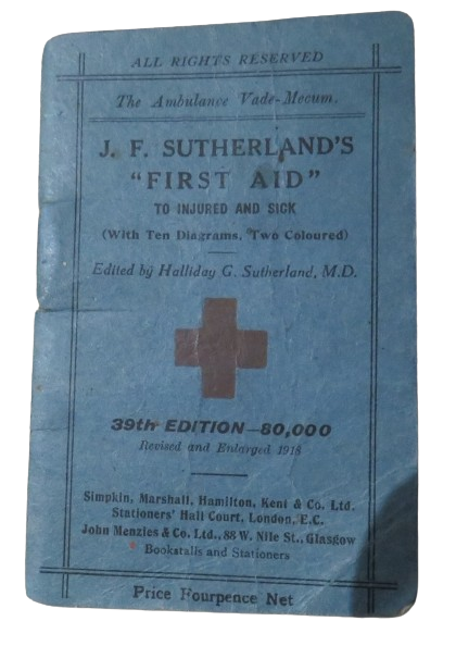 J. F. Sutherland's "First Aid" to Injured and Sick, The Ambulance Vade-Mecum, 39th Edition, 1918