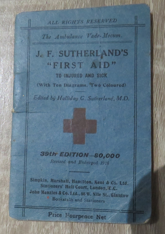 J. F. Sutherland's "First Aid" to Injured and Sick, The Ambulance Vade-Mecum, 39th Edition, 1918