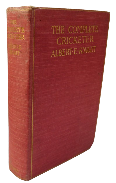 The Complete Cricketer By Albert E. Knight 1906 1st Edition book front cover