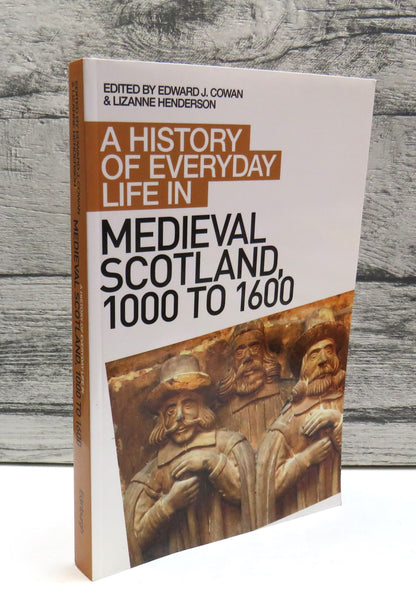 A History of Everyday Life In Medieval Scotland, 1000 to 1600 Edited by Edward J. Cowan and Lizanne  book front cover
