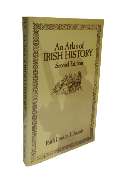 An Atlas of Irish History Second Edition By Ruth Dudley Edwards 1989