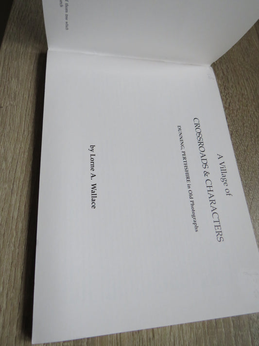 A Village of Crossroads & Characters Dunning, Perthshire In Old Photographs By Lorne A. Wallace 1991