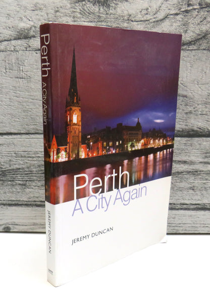Perth: A City Again A Revised and Extended Edition of Perth: A Century of Change By Jeremy Duncan 20 book front cover