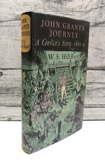 John Grant's Journey A Convict's Story 1803-1811 By W. S. Hill-Reid 1957 book front cover
