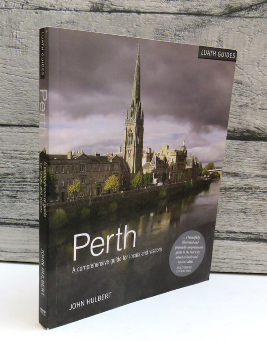 Perth A Comprehensive Guide For Locals and Visitors By John Hulbert 2015