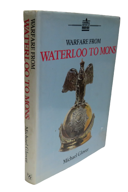 Warfare From Waterloo to Mons by Michael Glover, 1980