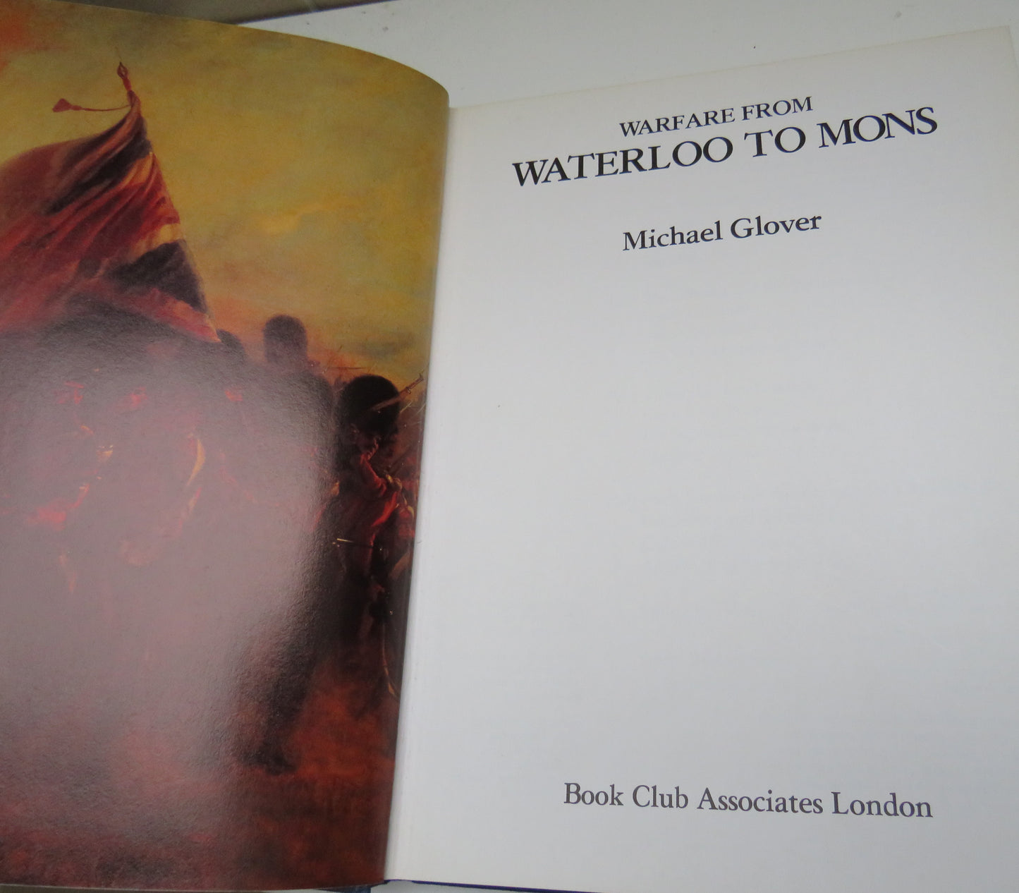 Warfare From Waterloo to Mons by Michael Glover, 1980