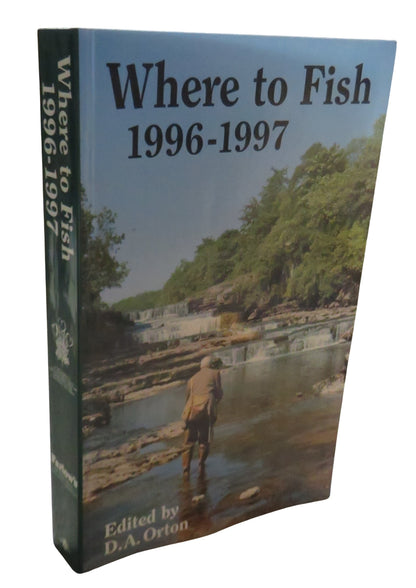 Where To Fish 1996-1997 85th Edition Edited By D.A. Orton 1996 book front cover