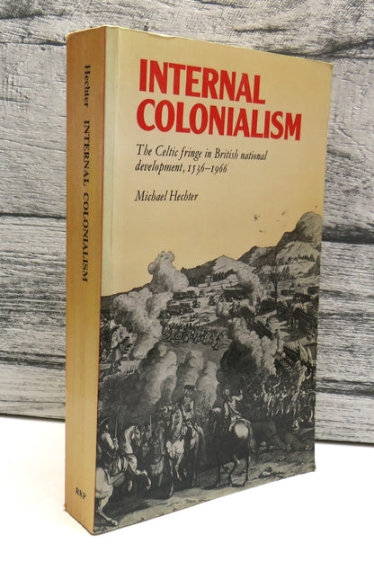 Internal Colonialism The Celtic Fringe In British National Development 1536 -1966 By Michael Hechter book front cover