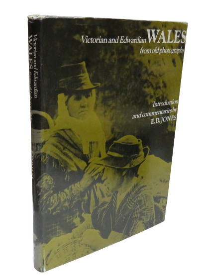 Victorian and Edwardian Wales from Old Photographs, Introduction and commentaries by E. D. Jones, 19 book front cover