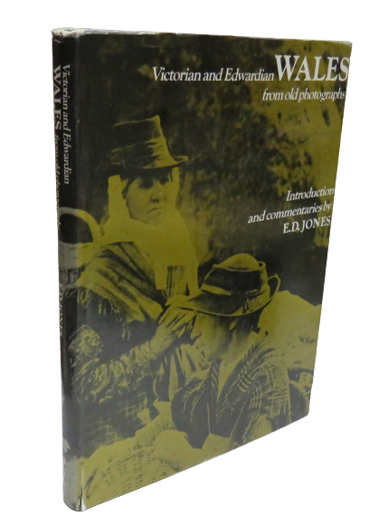 Victorian and Edwardian Wales from Old Photographs, Introduction and commentaries by E. D. Jones, 1972