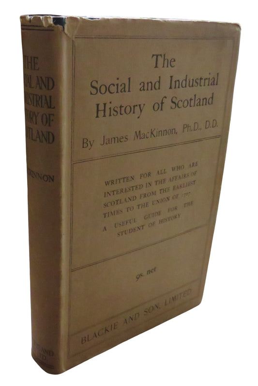 The Social and Industrial History of Scotland From The Earliest Times To The Union By James Mackinnon 1926