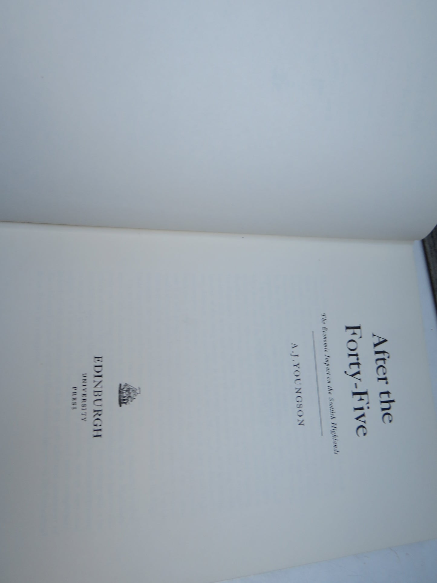 After The Forty-Five The Economic Impact on the Scottish Highlands By A. J. Youngson 1973