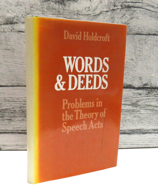 Words and Deeds Problems In The Theory of Speech Acts By David Holdcroft 1978