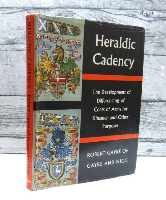 Heraldic Cadency The Development of Differencing of Coats of Arms For Kinsmen and Other Purposes By Lt. Colonel Robert Gayre of Gayre and Nigg