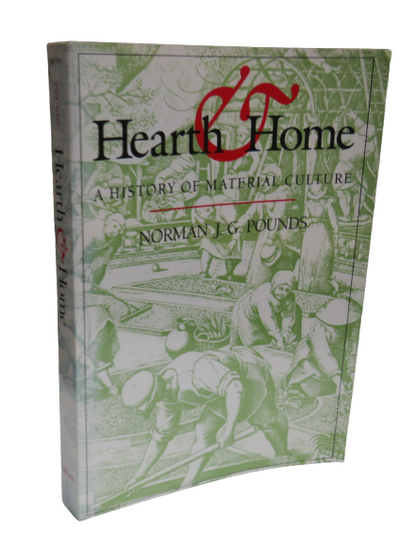 Hearth & Home, A History of Material Culture by Norman J.G. Pounds 1993 book front cover