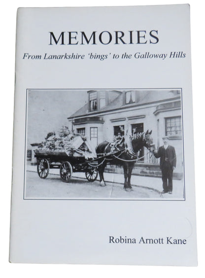 Memories From Lanarkshire 'Bings' To The Galloway Hills By Robina Arnott Kane book front cover
