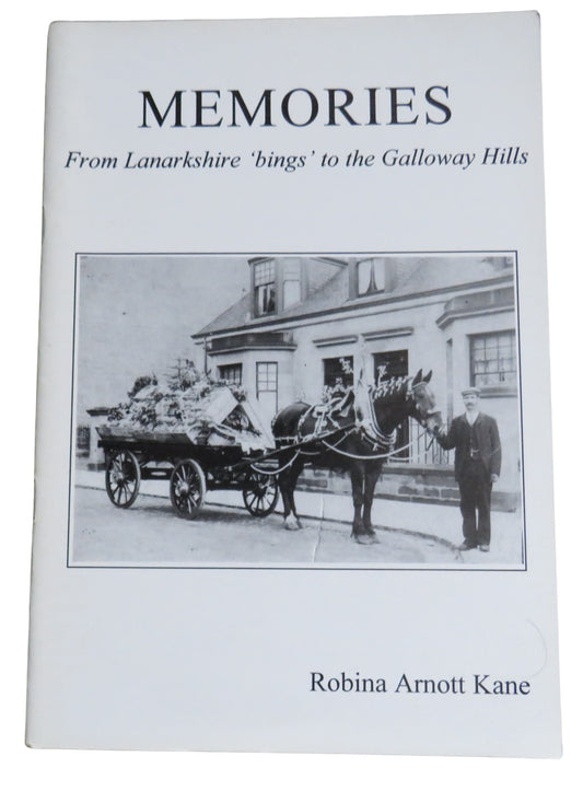 Memories From Lanarkshire 'Bings' To The Galloway Hills By Robina Arnott Kane