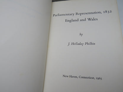 Parliamentary Representation, 1832 England and Wales By J. Holladay Philbin 1965