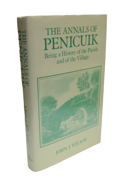 The Annals of Penicuik, Being a History of the Parish and of the Village by John J. Wilson, 1985 book front cover